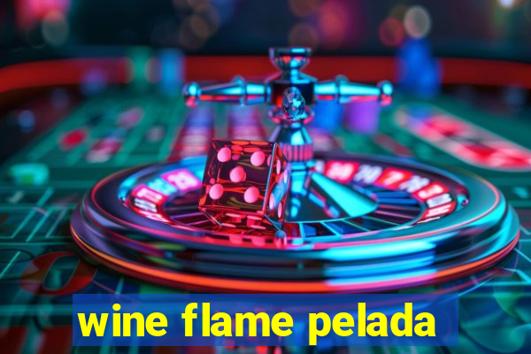 wine flame pelada